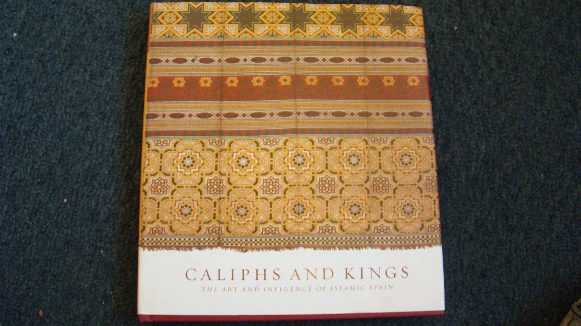 Caliphs And Kings: The Art and Influence Of Islamic Spain book