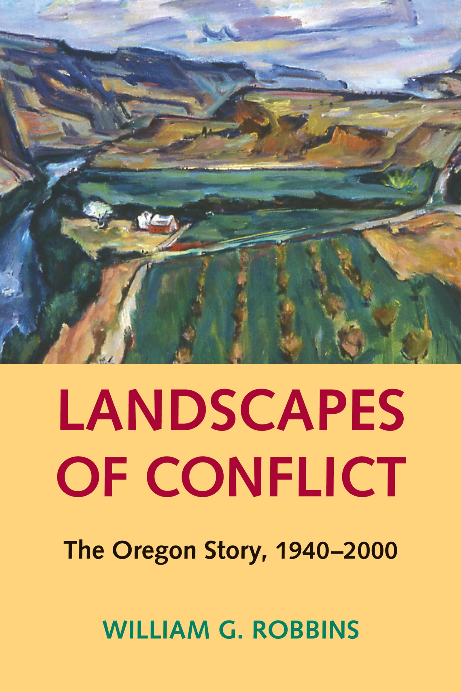 Landscapes of Conflict: The Oregon Story, 1940-2000: The Oregon Story, 1940-2000. Foreword by William Cronon (Weyerhaeuser Environmental Books) Business, Finance & Career
