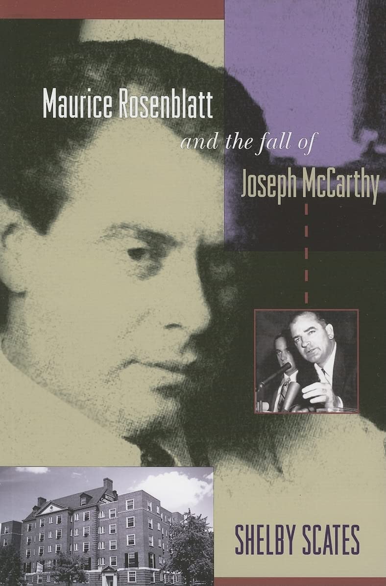 Maurice Rosenblatt And the Fall of Joseph Mccarthy Science