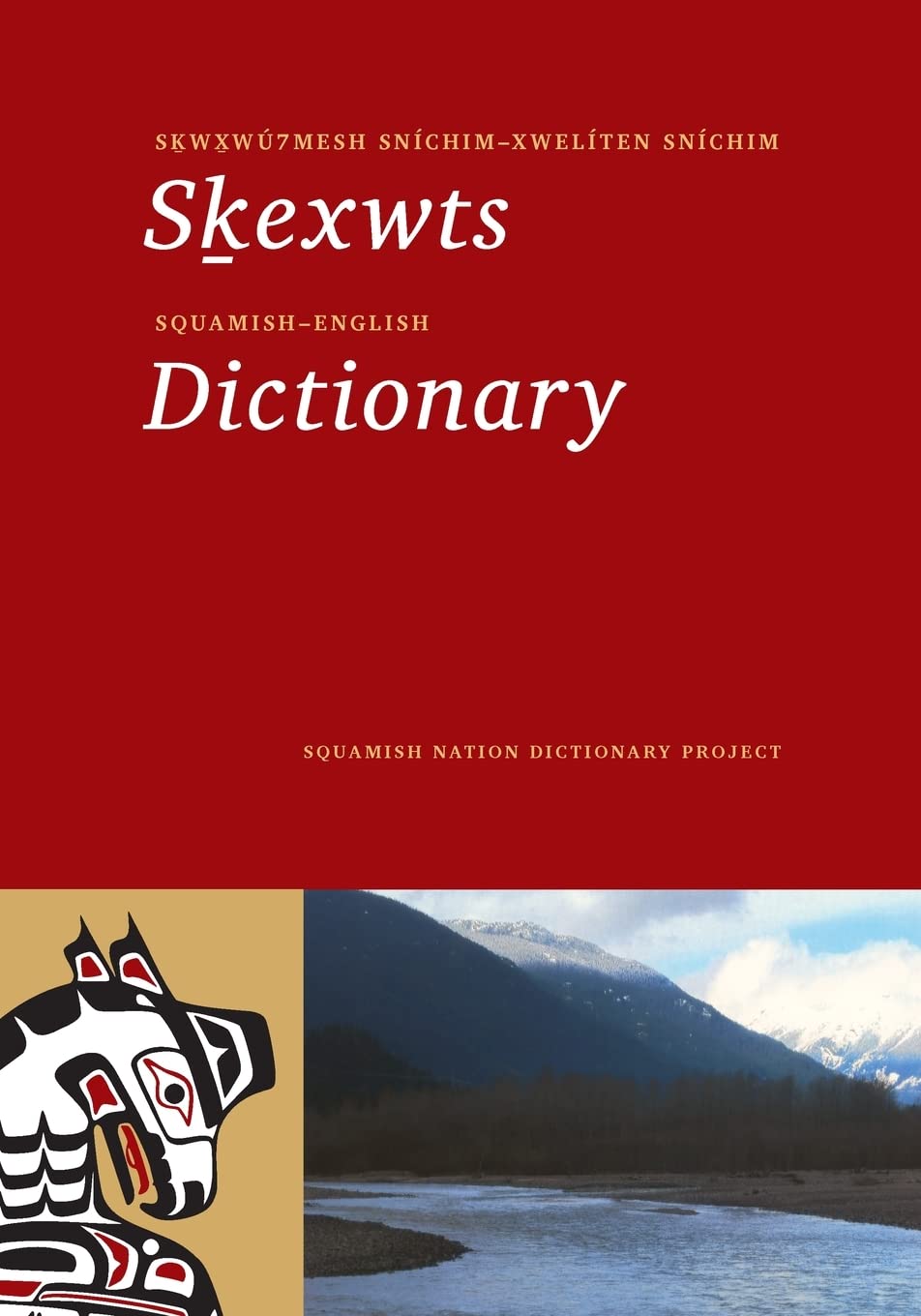 Skwxwu7mesh Snichim-xweliten Snichim Skexwts / Squamish-english Dictionary book