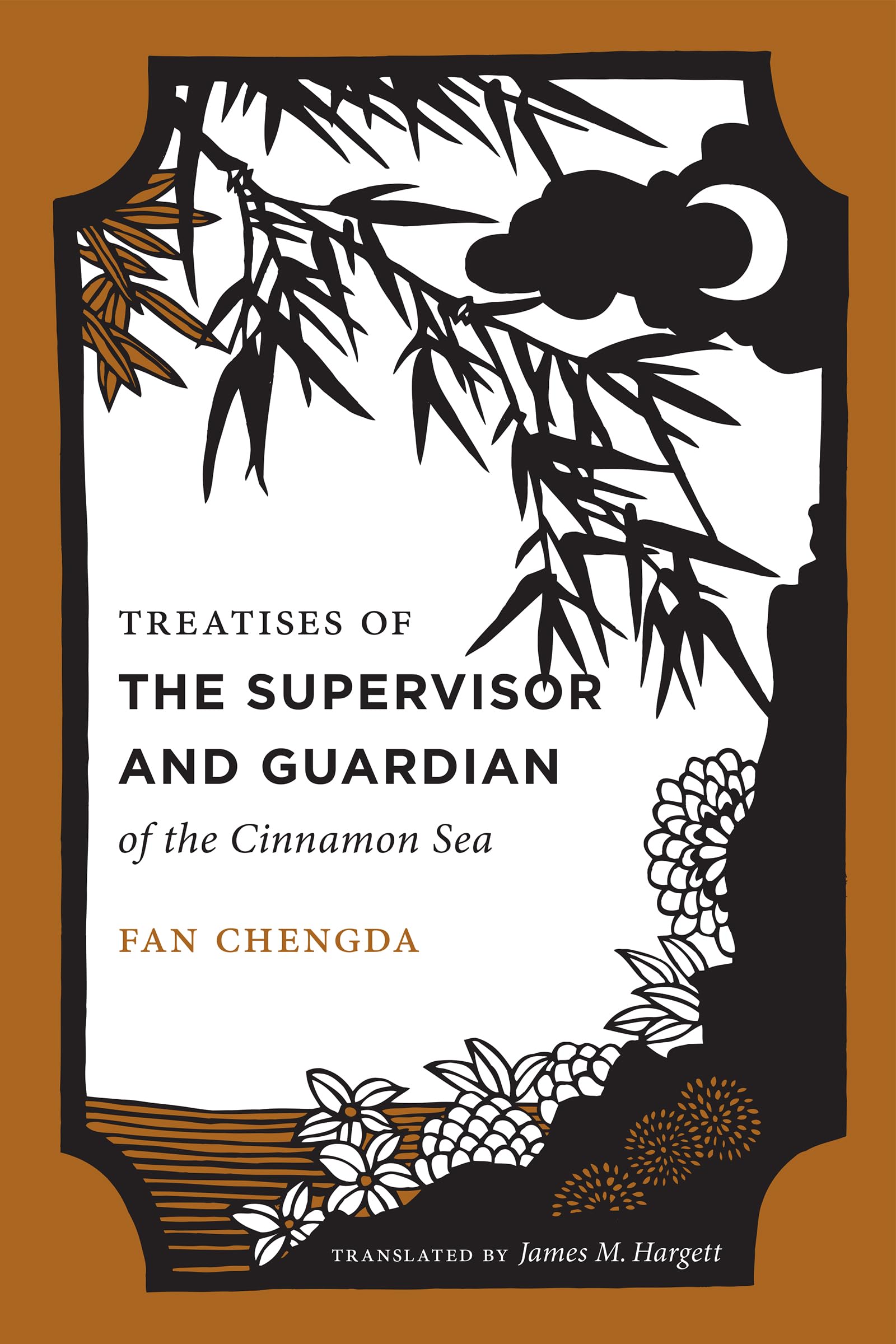 Treatises of the Supervisor and Guardian of the Cinnamon Sea: The Natural World and Material Culture of Twelfth-Century China: The Natural World and ... 12th Century South China (China Program Book) Social Sciences