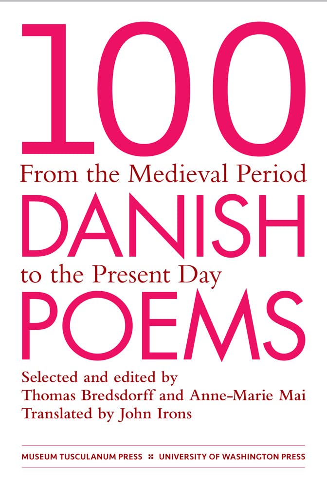 100 Danish Poems: From the Medieval Period to the Present Day Poetry