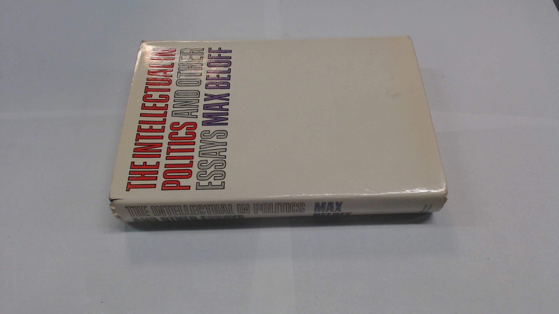 Intellectual in Politics and Other Essays Politics & History
