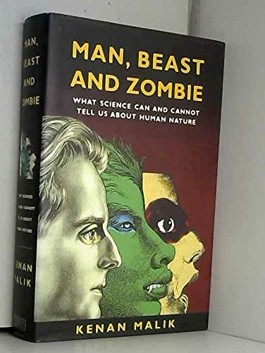 Man, Beast and Zombie: What Science Can and Cannot Tell Us About Human Nature book