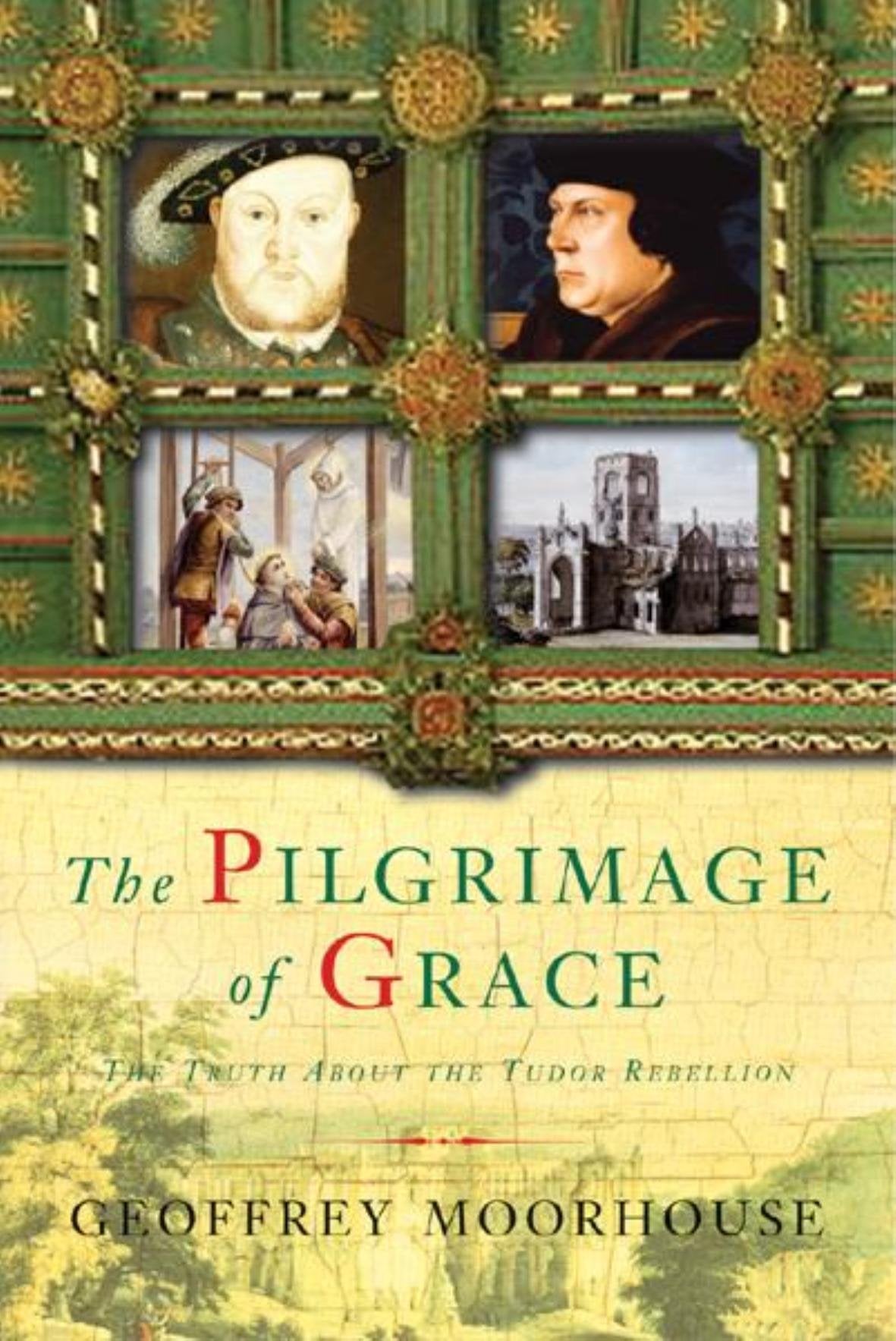 The Pilgrimage of Grace: The Rebellion That Shook Henry Viii's Throne Politics & History