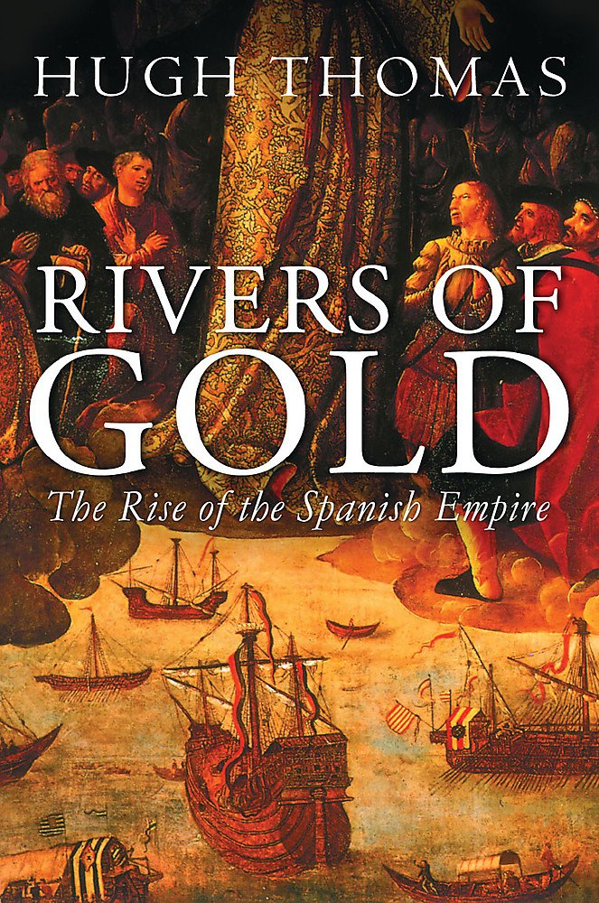 Rivers of Gold: The Rise of the Spanish Empire book