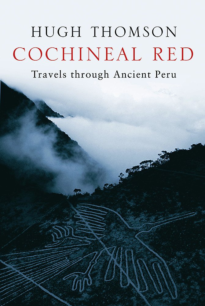 Cochineal Red: Travels Through Ancient Peru (The Hungry Student) Politics & History