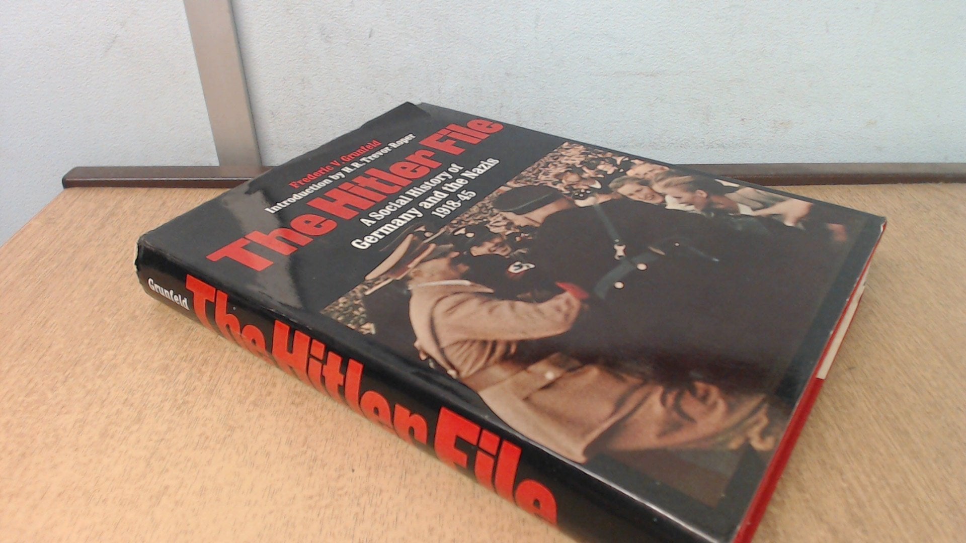 Hitler File: A Social History of Germany and the Nazis, 1918-45 book