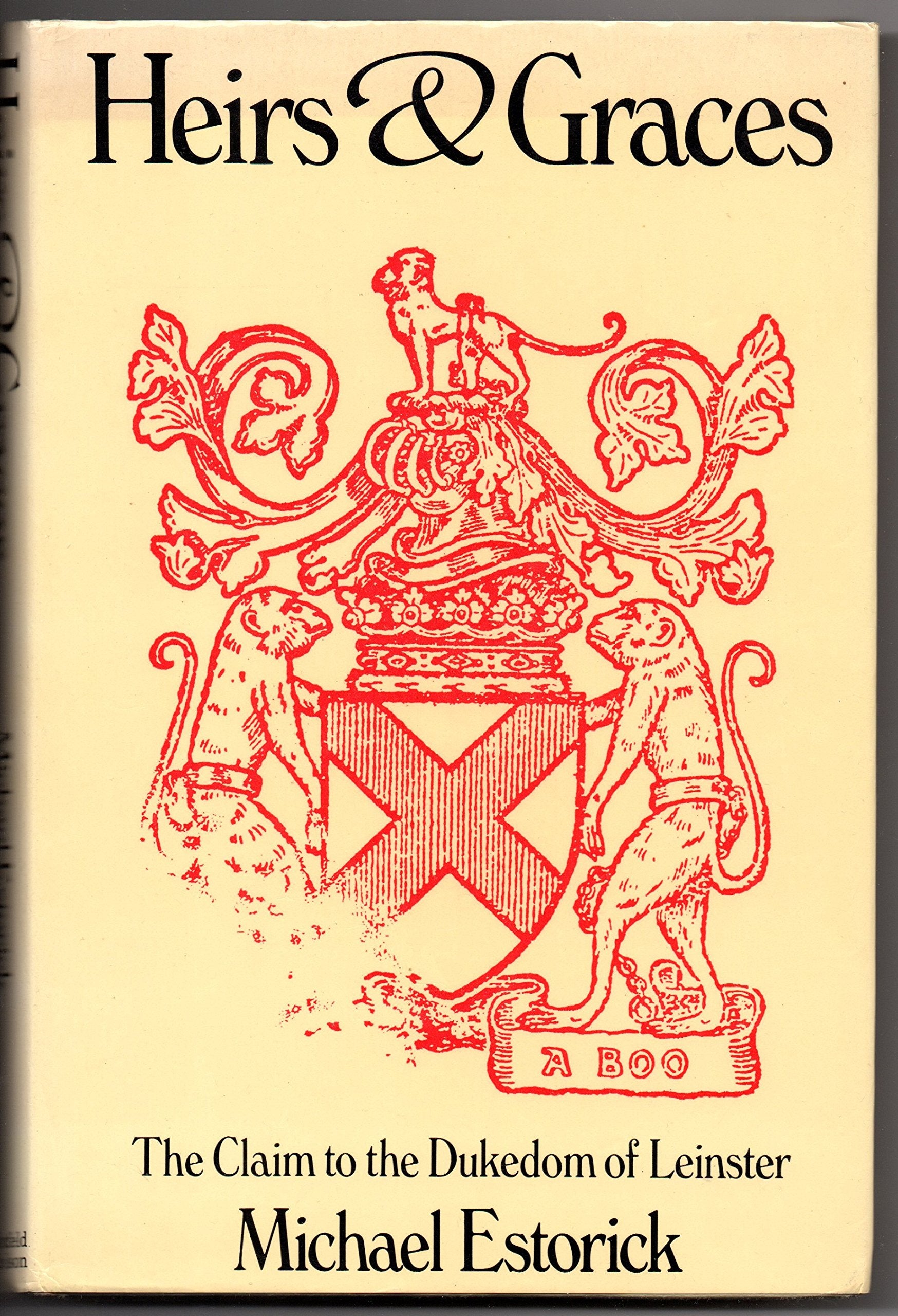 Heirs and Graces: The Claim to the Dukedom of Leinster book