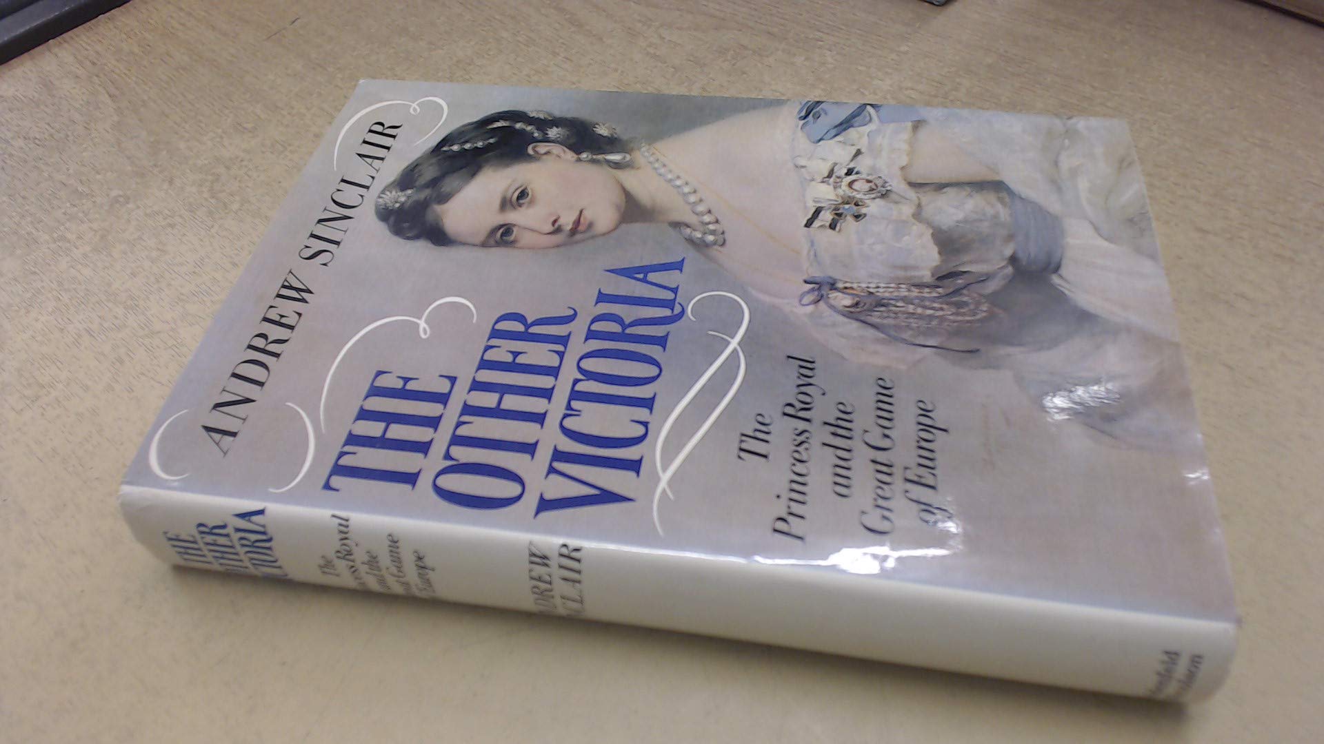 Other Victoria: Princess Royal and the Great Game of Europe Politics & History