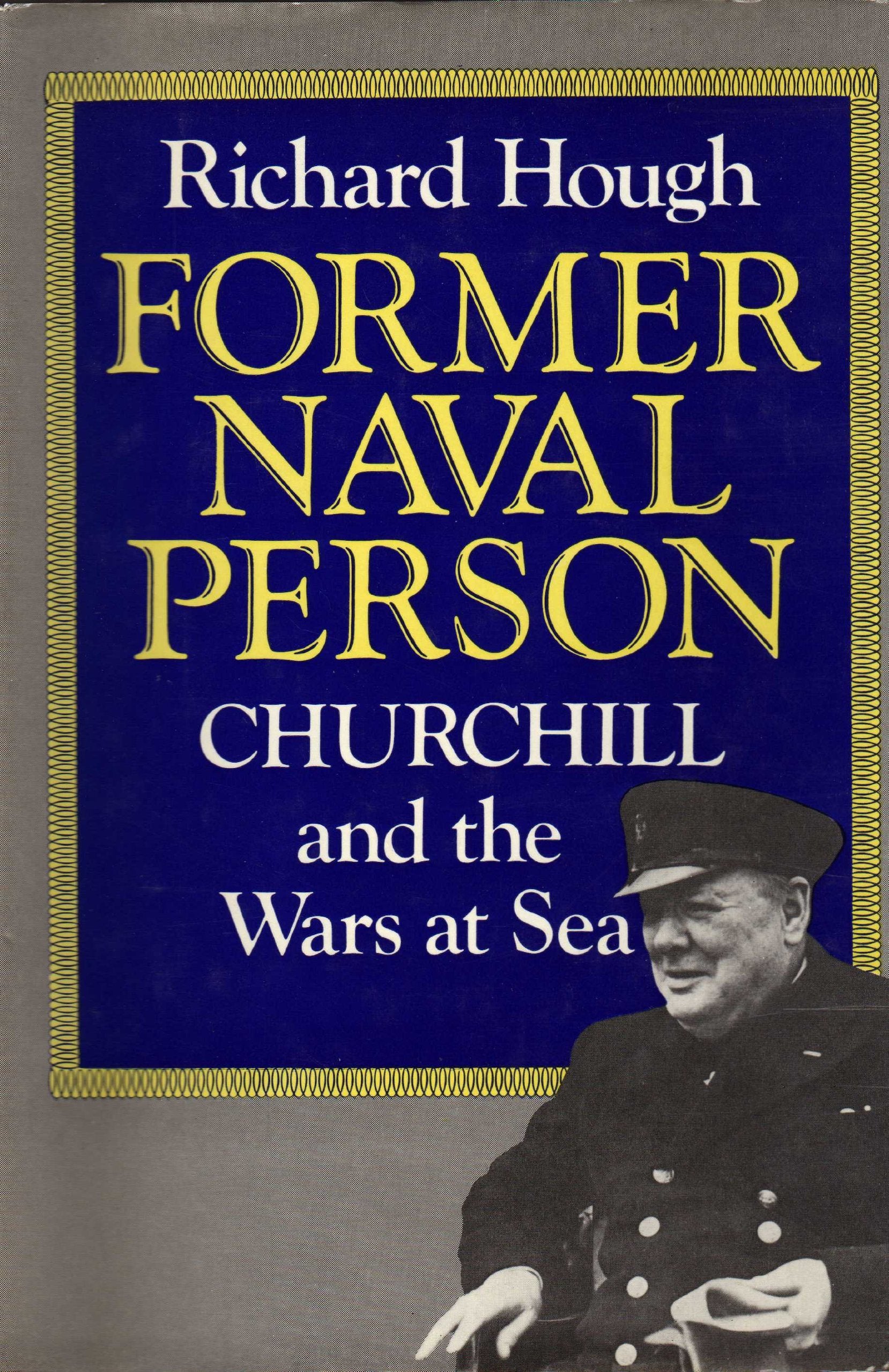 Former Naval Person: Churchill and the Wars at Sea Politics & History