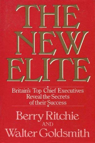 New Elite: Britain's Top Chief Executives Reveal the Secrets of Their Success Books