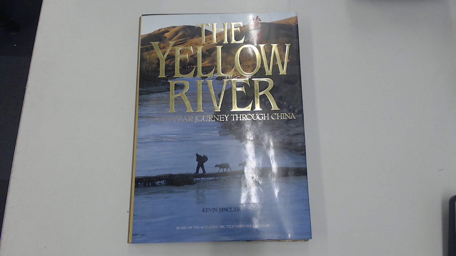 The Yellow River: Five Thousand Year Journey Through China Politics & History