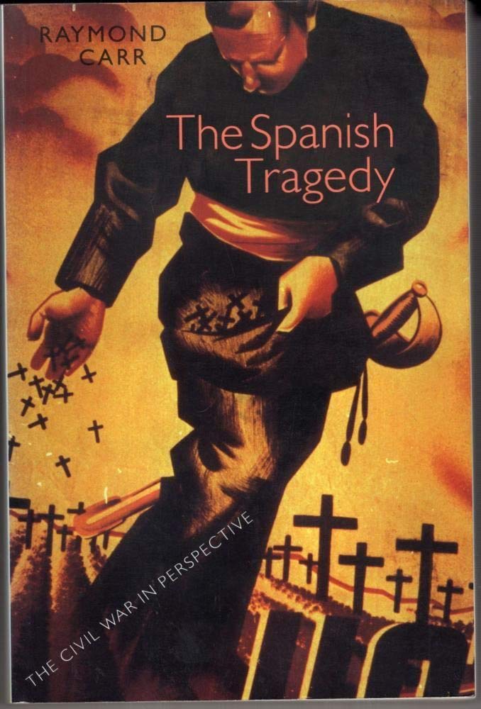 The Spanish Tragedy: Civil War in Perspective Politics & History