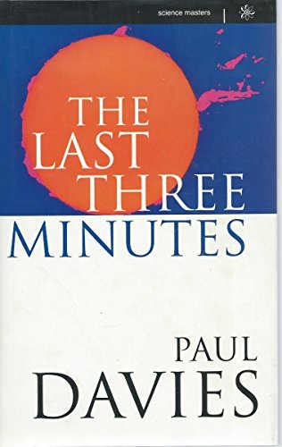 The Last Three Minutes: Latest Thinking About the Ultimate Fate of the Universe (Science Masters) Natural Sciences