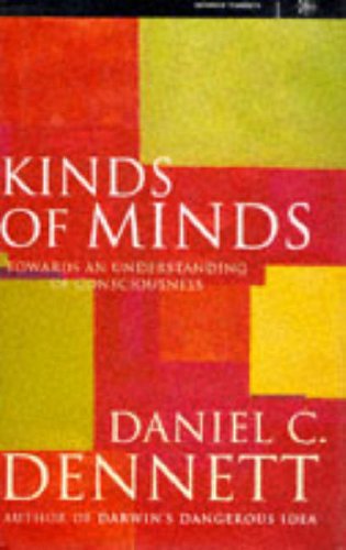 Kinds of Minds: Towards an Understanding of Consciousness (Science Masters) Philosophy