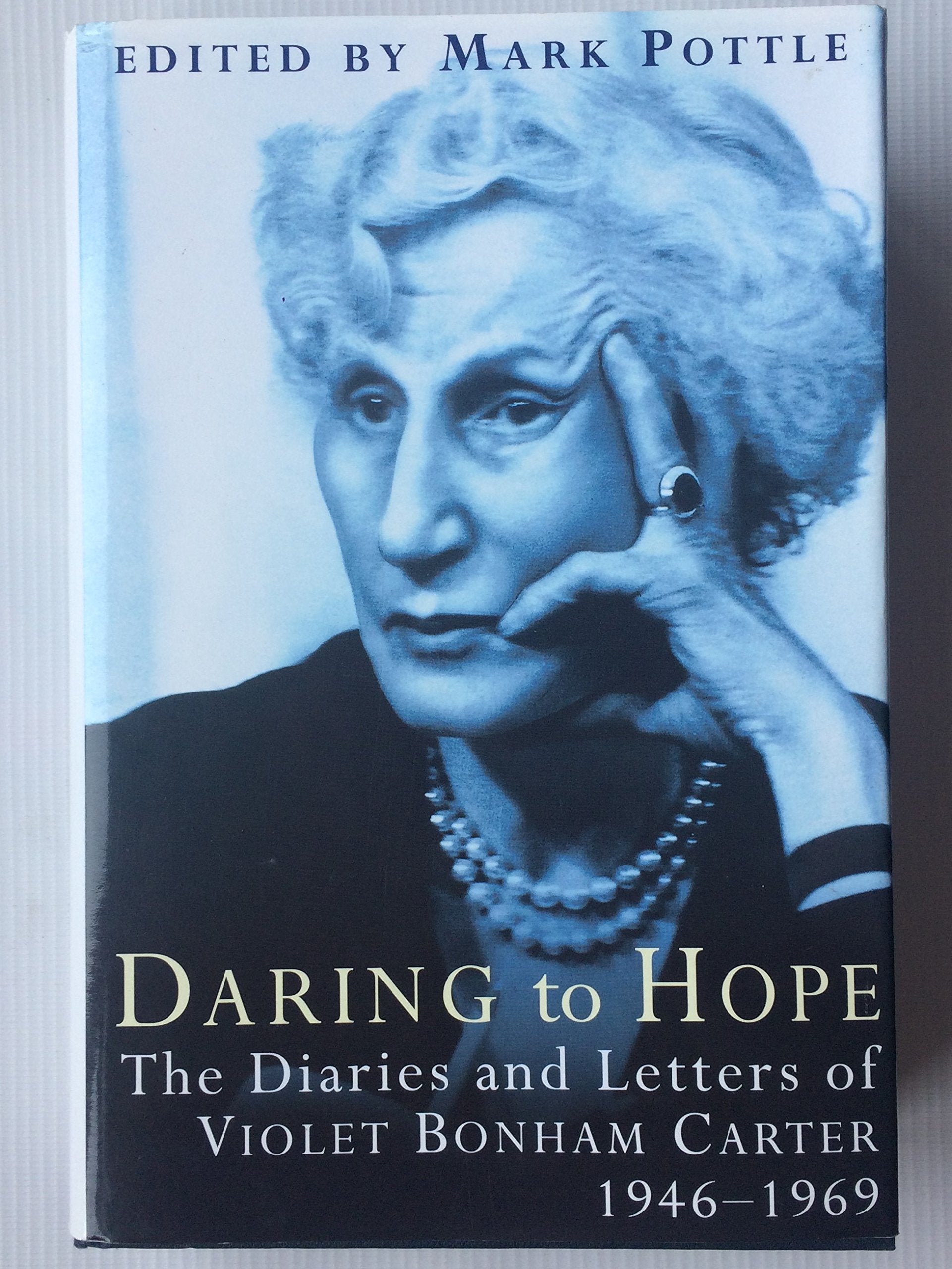 Daring to Hope: The Diaries and Letters of Violet Bonham Carter, 1946-1969 Essays & Short Stories