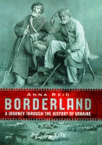 Borderland: A Journey Through the History of the Ukraine Politics & History