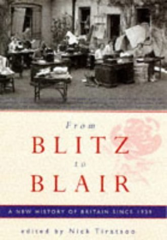 From Blitz to Blair: A New History of Britain Since 1939: A Short History Since 1939 Politics & History