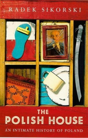 The Polish House: An Intimate History of Poland Politics & History