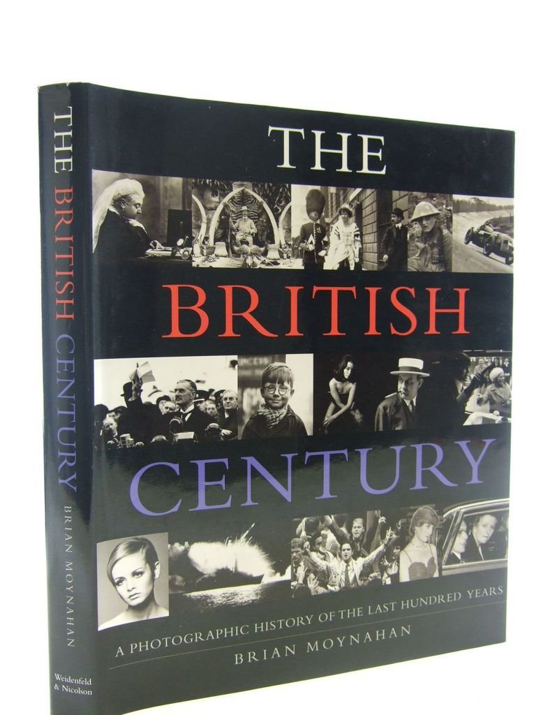 The British Century: A Documentary History of the Last 100 Years Politics & History