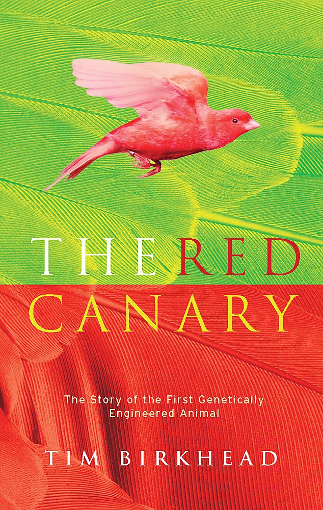 The Red Canary: The Story of the First Genetically Engineered Animal Natural Sciences