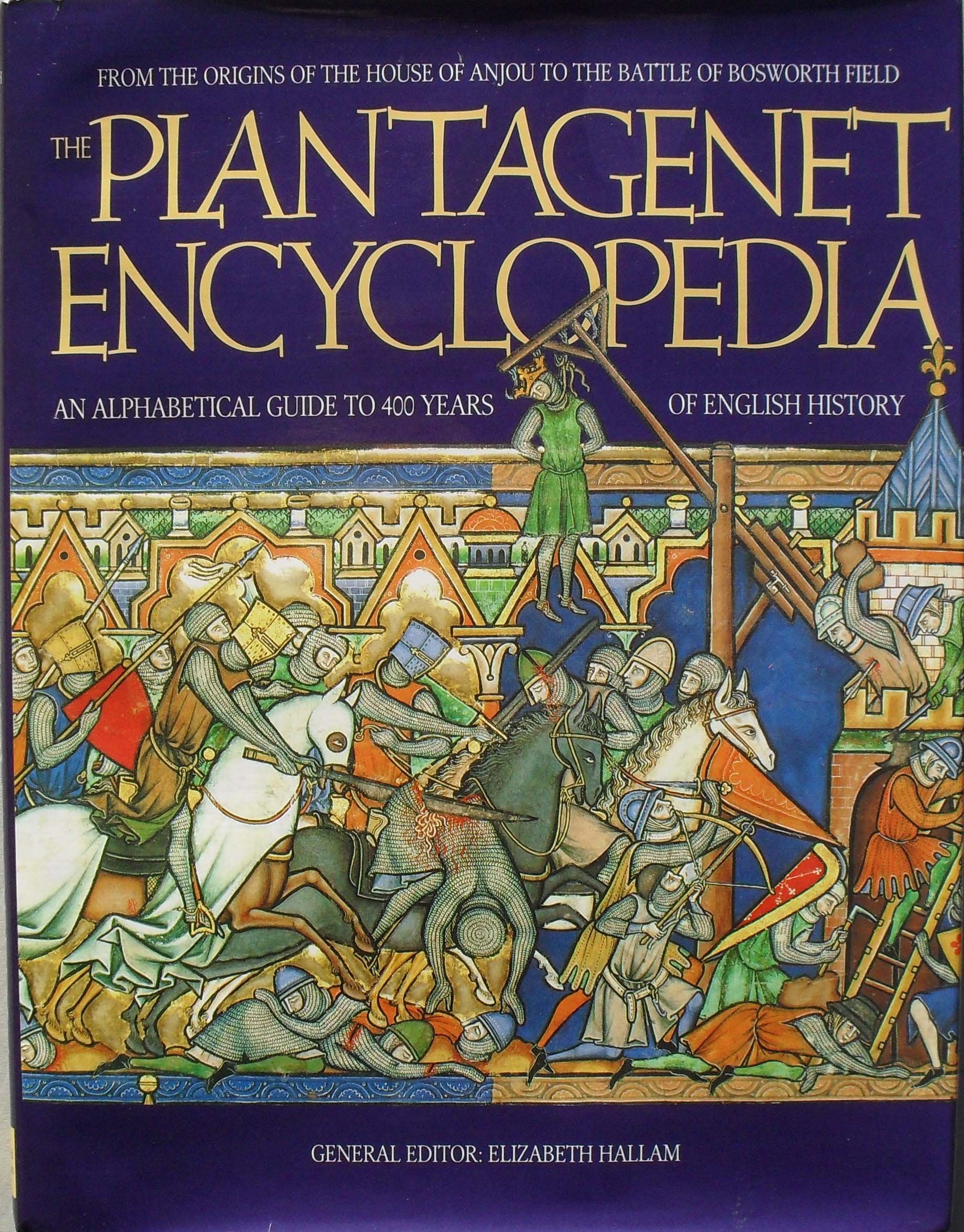 The Plantagenet Encyclopedia: An Alphabetical Guide to 400 Years of English History Politics & History
