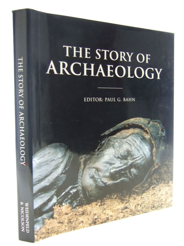 The Story of Archaeology: The 100 Great Archaeological Discoveries Social Sciences