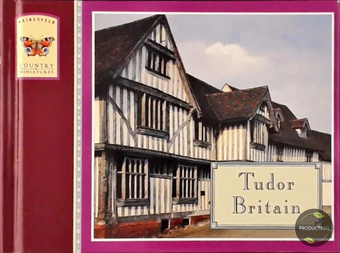 Tudor Britain (Weidenfeld Country Miniatures) Politics & History