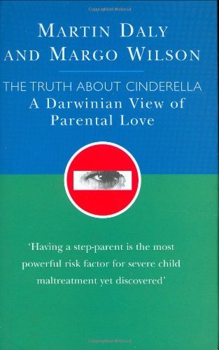 The Truth about Cinderella: A Darwinian View of Parental Love (Darwinism Today S.) Law