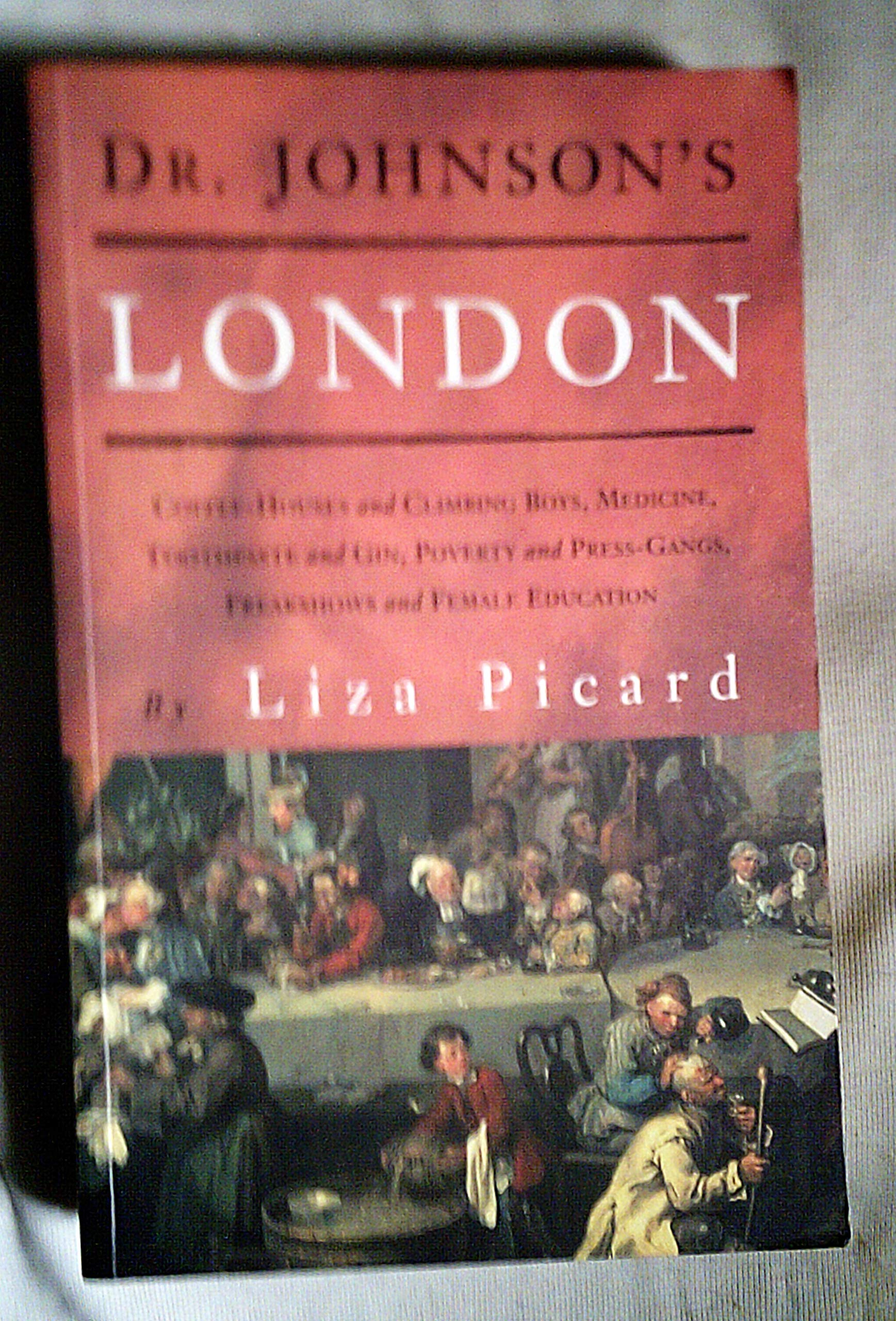 Dr. Johnson's London: Life in London 1740-1770 Politics & History