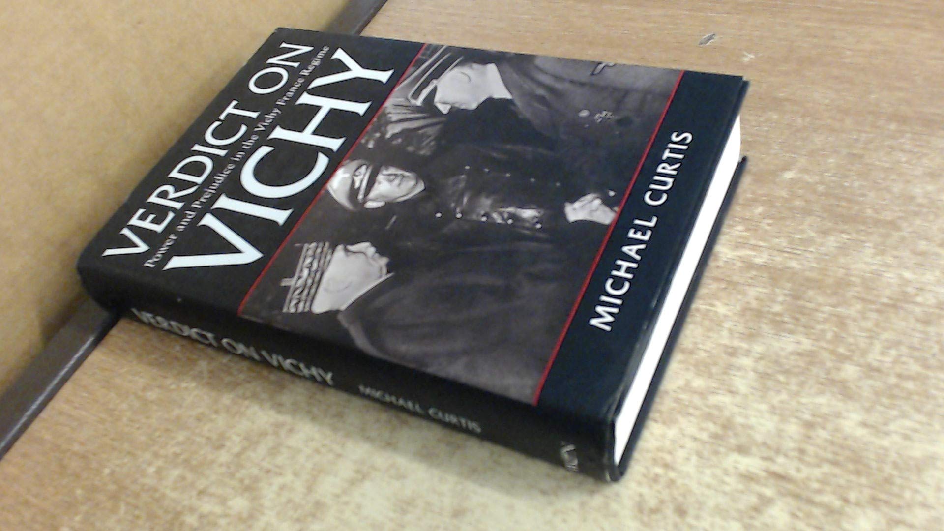 Verdict on Vichy: Power and Prejudice in the Vichy France Regime Politics & History