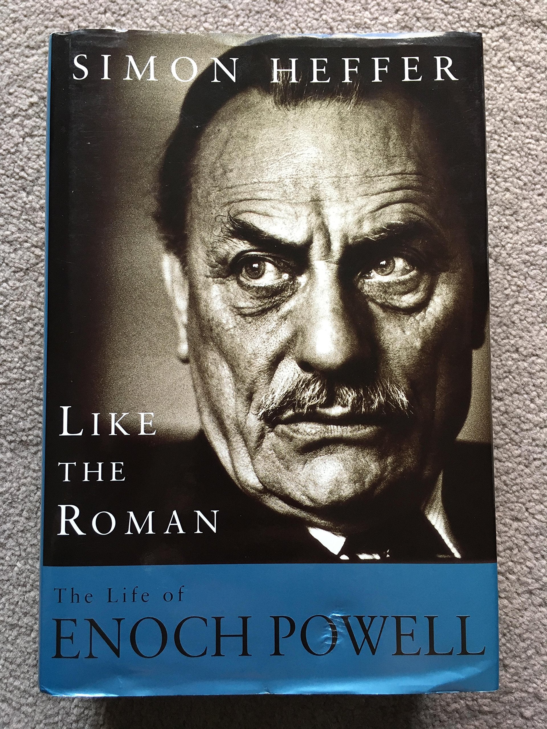 Like the Roman: Life and Times of Enoch Powell book