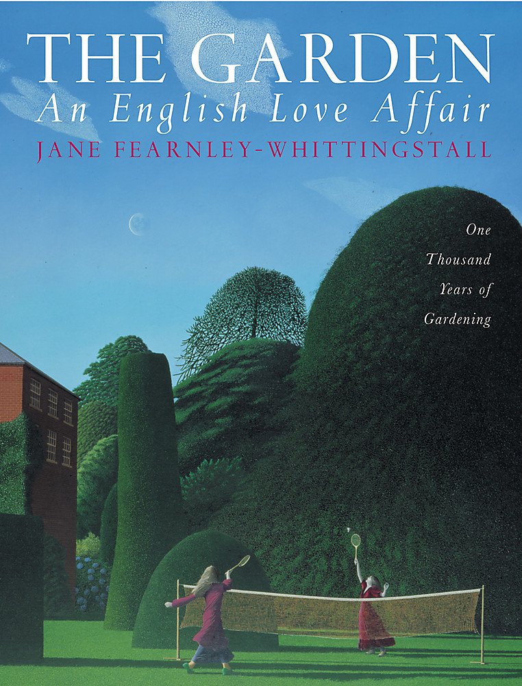 The Garden an English Love Affair: One Thousand Years of Gardening Garden & Plants