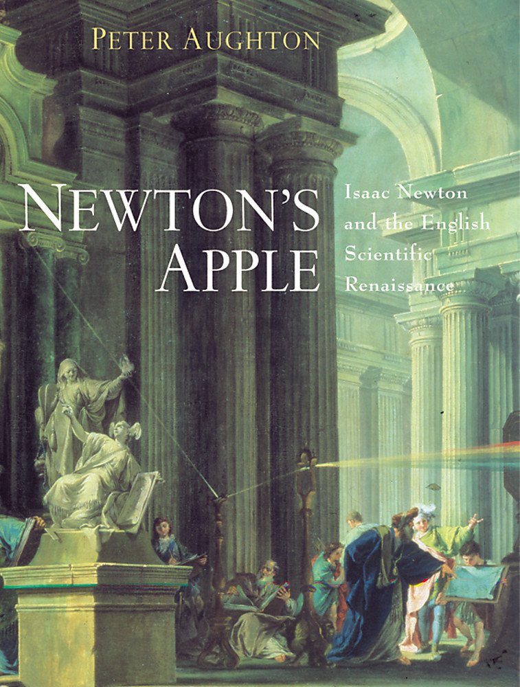 Newton's Apple: Isaac Newton and the English Scienific Renaissance Social Sciences