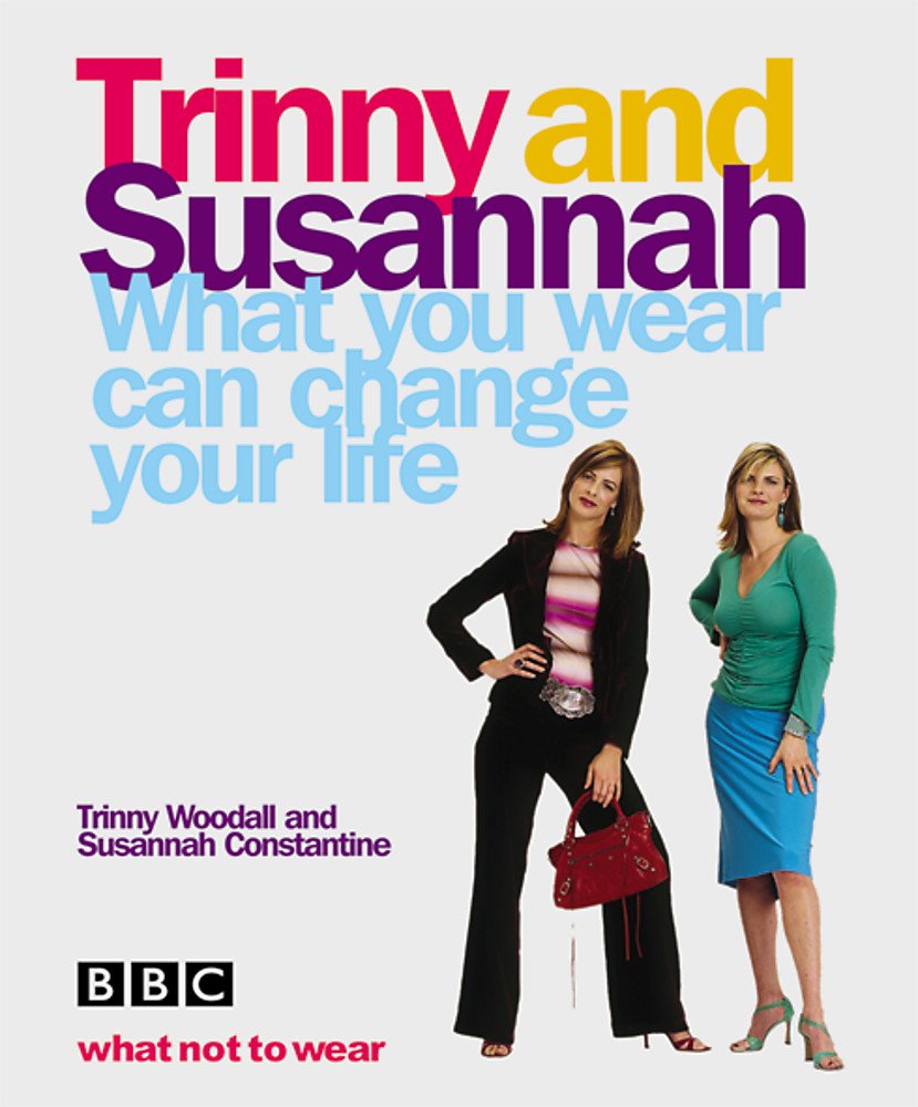 What You Wear Can Change Your Life: Trinny & Susannah (E) Film, Art & Culture