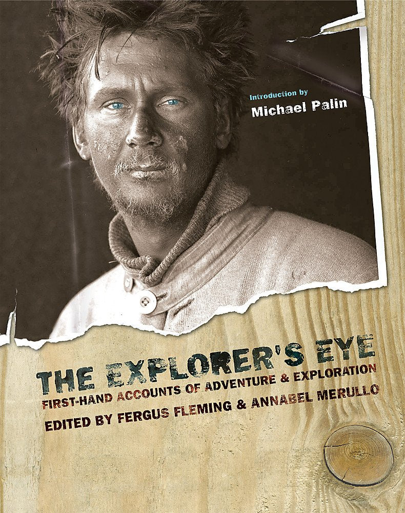 The Explorer's Eye: First-hand Accounts of Adventure and Exploration book