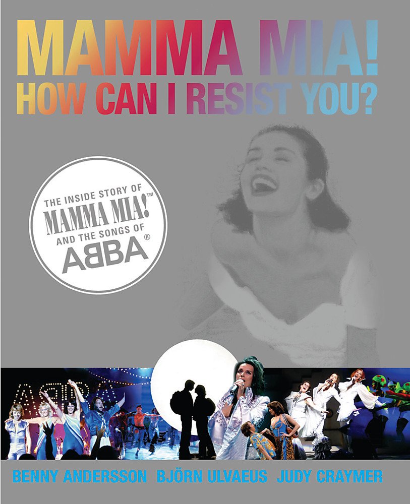 MAMMA MIA! How can I resist you?, English edition: The Inside Story of MAMMA MIA! and the Songs of ABBA Arts & Music