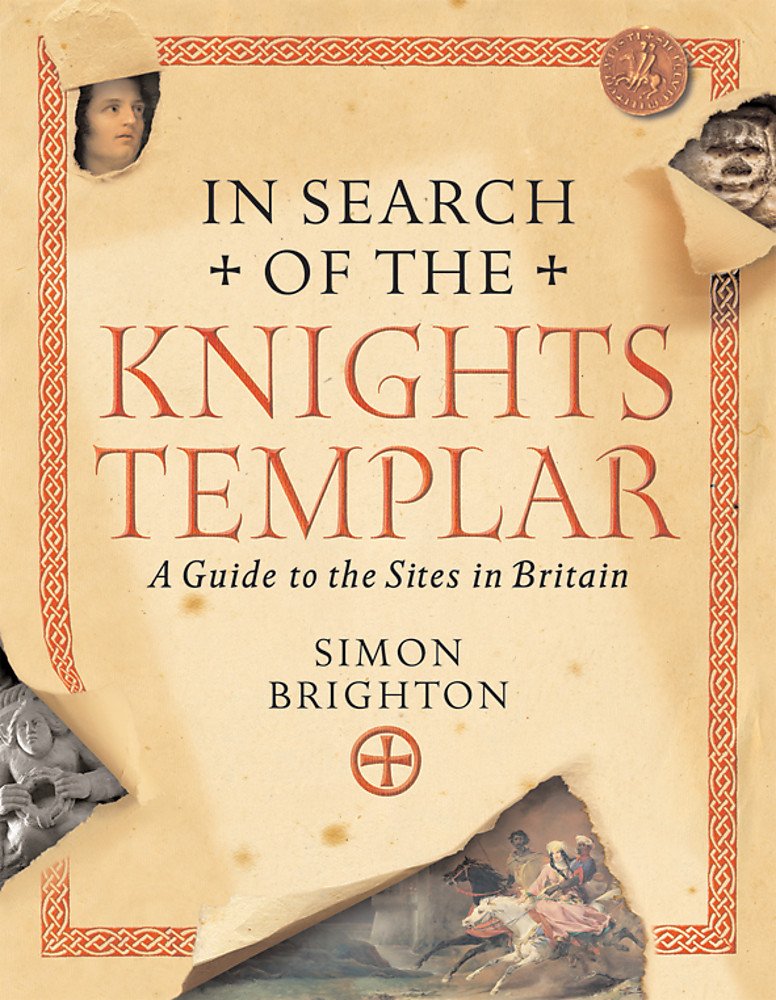 In Search of the Knights Templar: A Guide to the Sites in Britain Politics & History