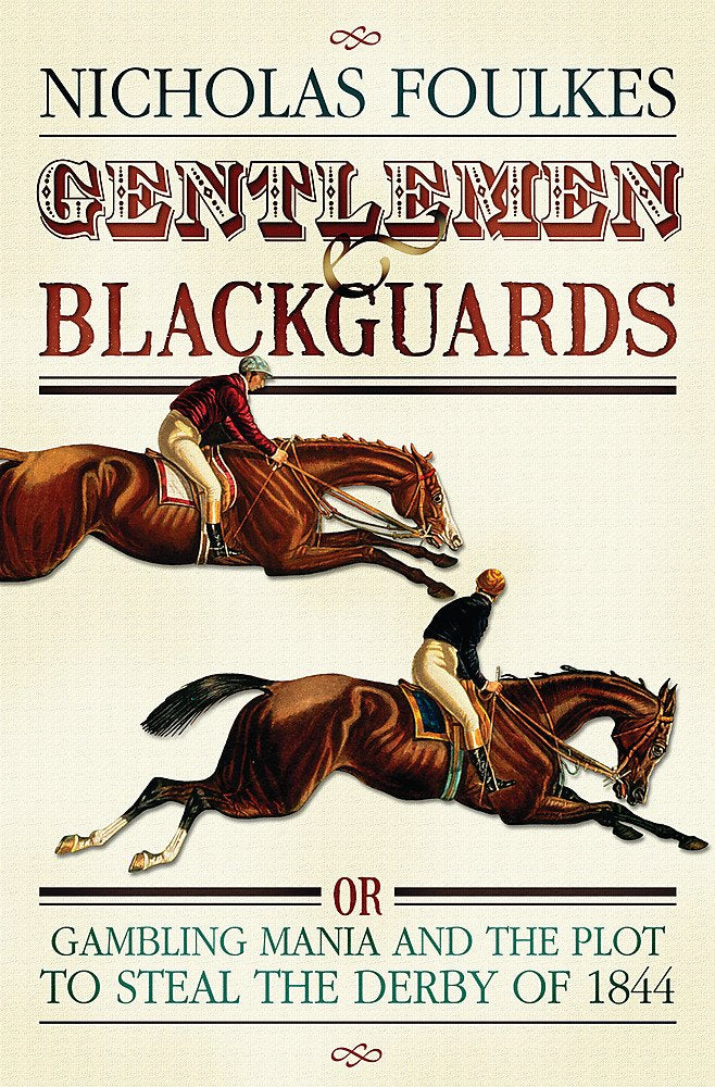 Gentlemen and Blackguards: Gambling Mania and the Plot to Steal the Derby of 1844 Law