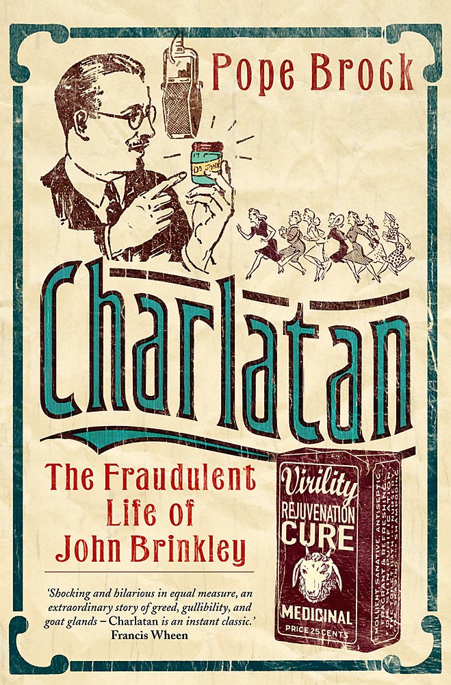 Charlatan: The Fraudulent Life of John Brinkley Medicine