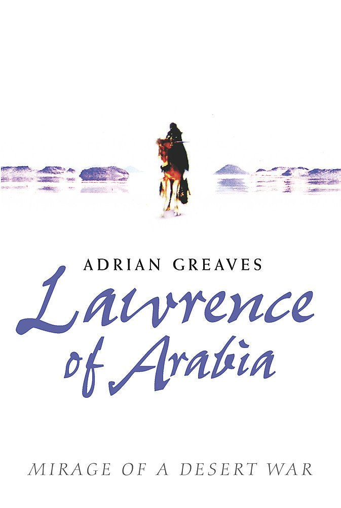 Lawrence of Arabia: Mirage of a Desert War Memories