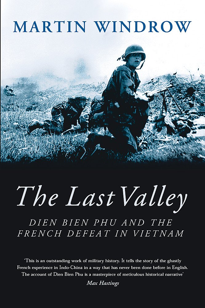 The Last Valley: Dien Bien Phu and the French Defeat in Vietnam Social Sciences