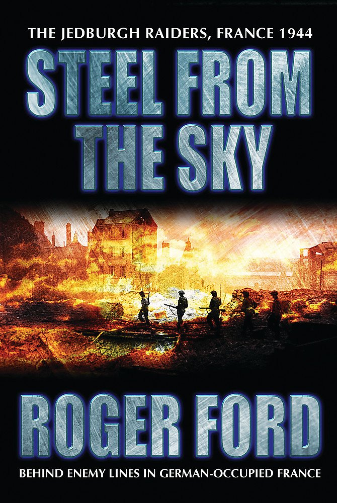 Steel from the Sky: The Jedburgh Raiders, France 1944 book