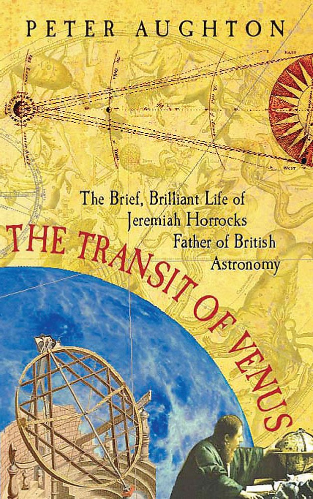 The Transit of Venus: The Brief, Brilliant Life of Jeremiah Horrocks, Father of British Astronomy Science Books