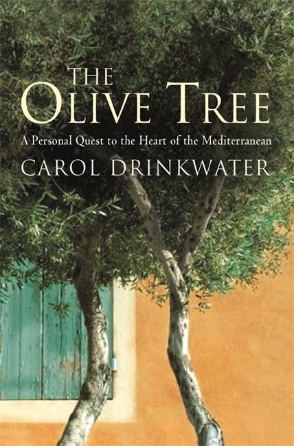 The Olive Tree: A Personal Journey Through Mediterranean Olive Groves Art & Literature