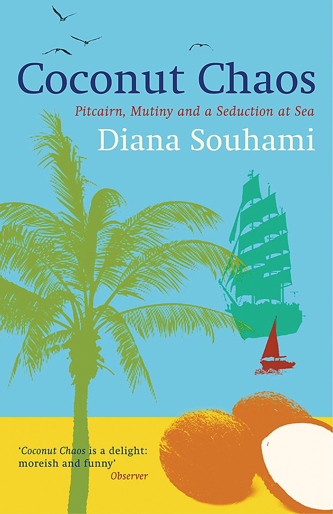 Coconut Chaos: Pitcairn, Mutiny And A Seduction At Sea . . . Travelogues