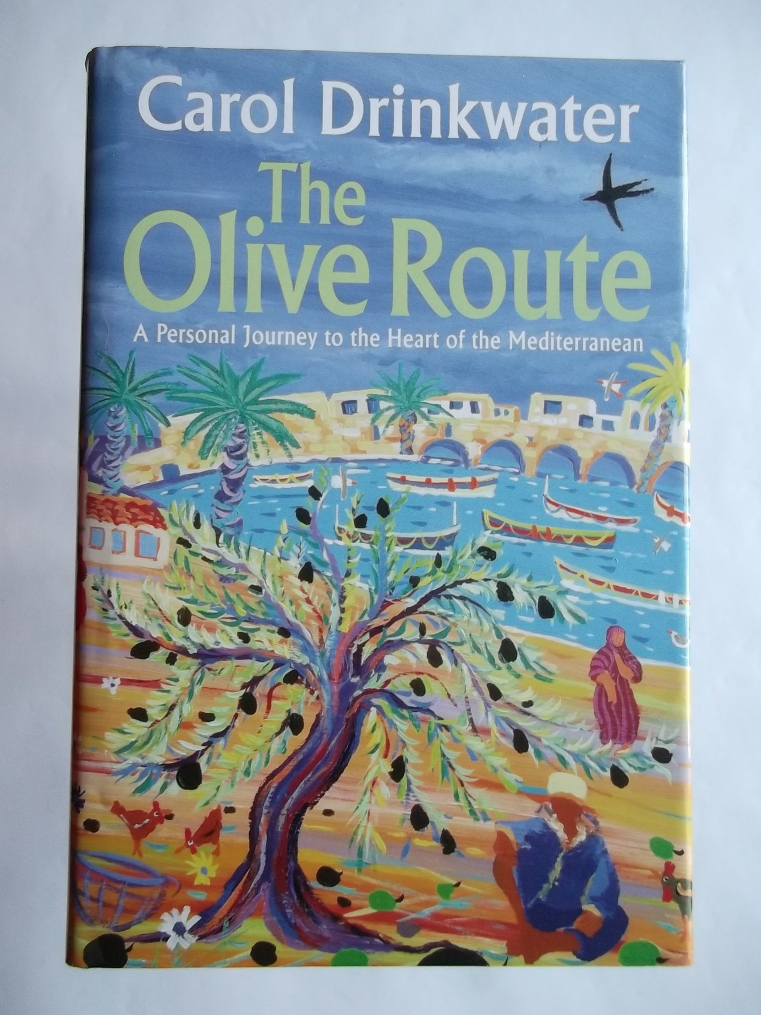 The Olive Route: A Personal Journey to the Heart of the Mediterranean Memories