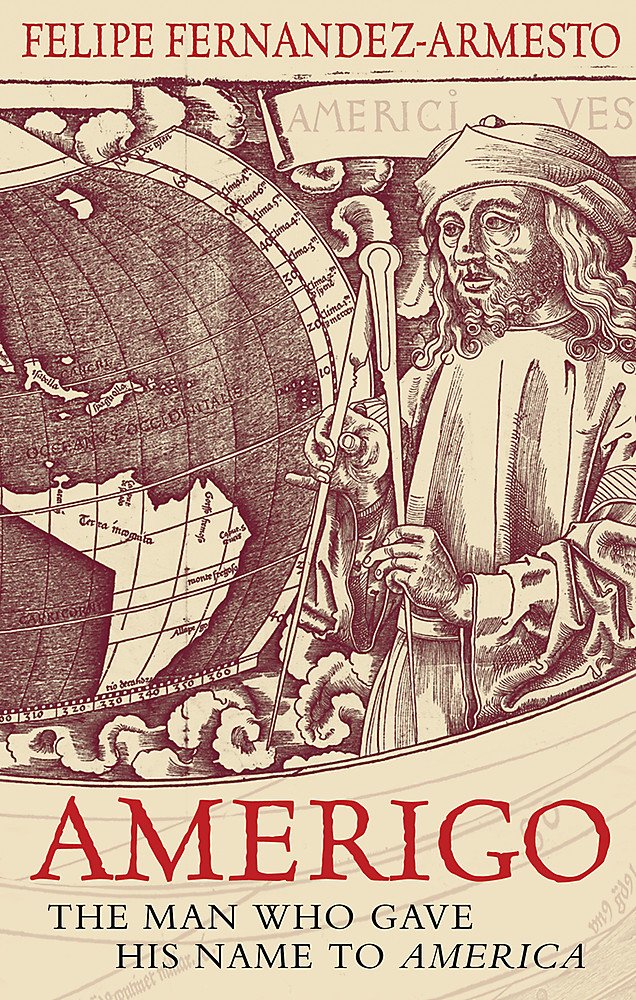 Amerigo: The Man Who Gave His Name to America book