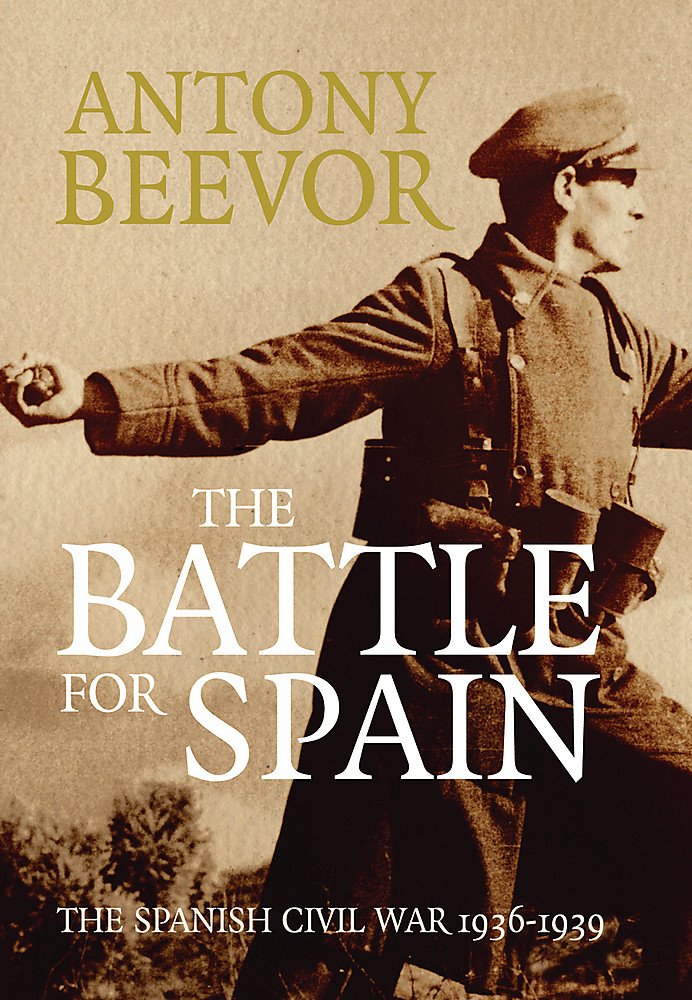 The Battle for Spain: The Spanish Civil War 1936-1939 Politics & History